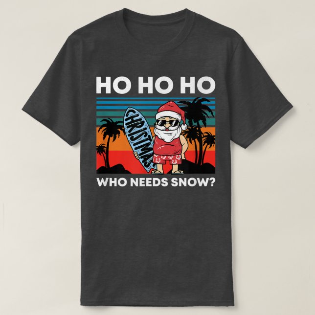Camiseta Christmas In July Santa Beach Summer Ho Ho Ho Who  (Diseño del anverso)