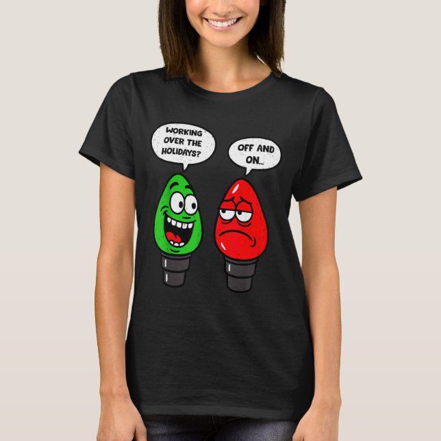 Camiseta Christmas Lights Joke Light Bulb Working Off On Pu (Anverso)