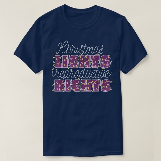 CAMISETA CHRISTMAS LIGHTS & REPRODUCTIVE RIGHTS PROTECT ROE (Diseño del anverso)