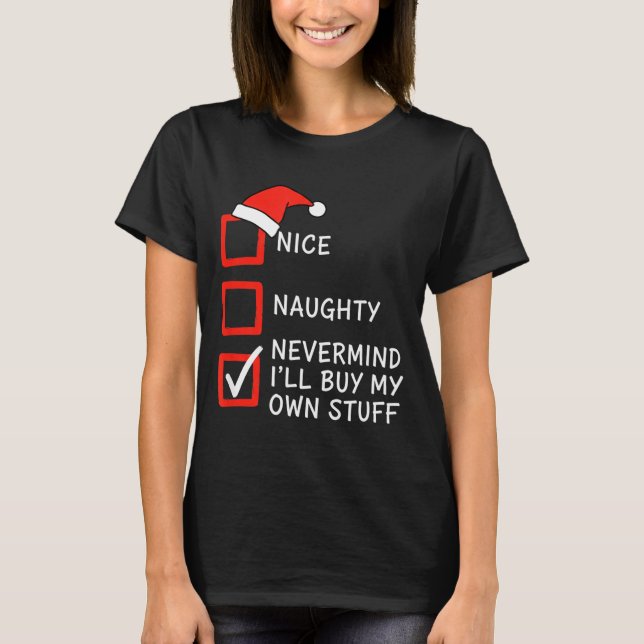 Camiseta Christmas Naughty Or Nice Checklist - Nevermind I' (Anverso)