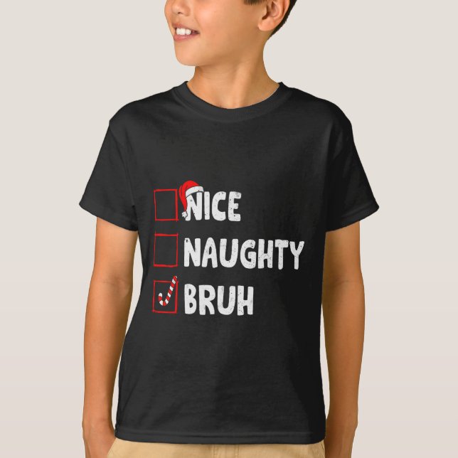 Camiseta Christmas Nice Naughty Bruh Funny Xmas List Women  (Anverso)