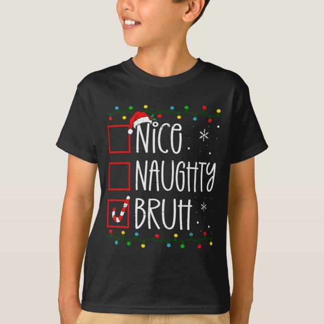 Camiseta Christmas Nice Naughty Bruh Funny Xmas List Women  (Anverso)