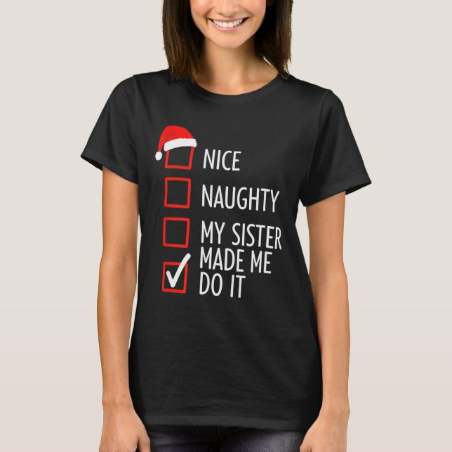 Camiseta Christmas Nice Naughty My Sister Made Me Do It San (Anverso)