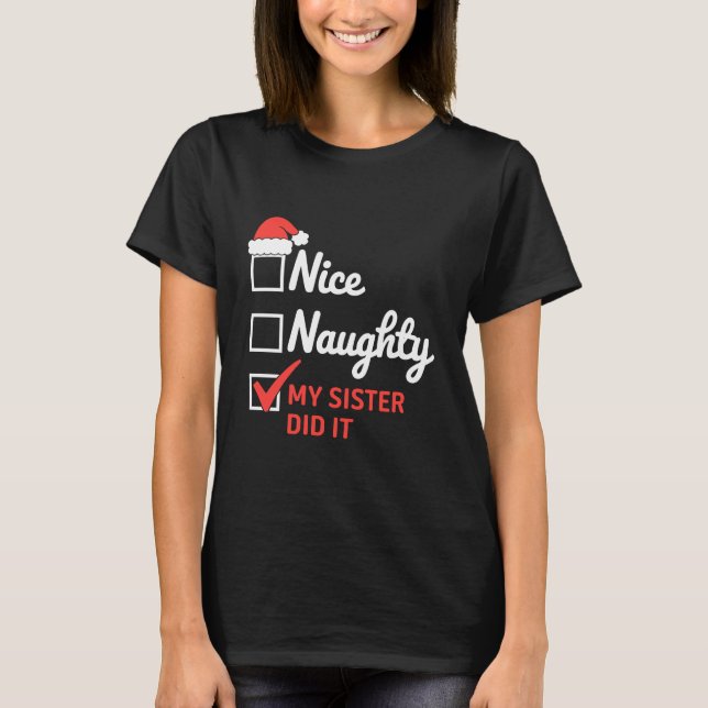 Camiseta Christmas Nice Naughty Sister Did It Xmas Family  (Anverso)