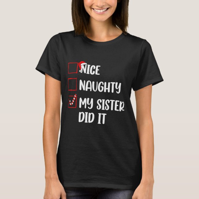Camiseta Christmas Nice Naughty Sister Did It Xmas Family B (Anverso)