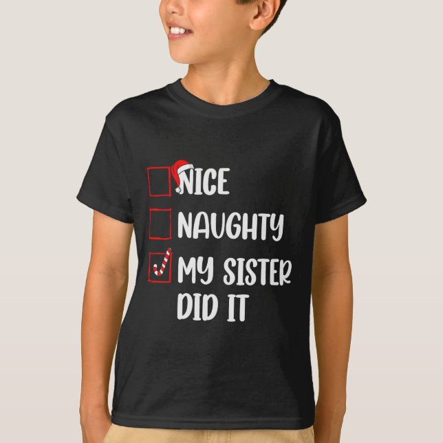 Camiseta Christmas Nice Naughty Sister Did It Xmas Family B (Anverso)