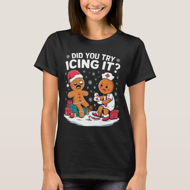 Camiseta Christmas Nurse Did You Try Icing It Gingerbread  (Anverso)