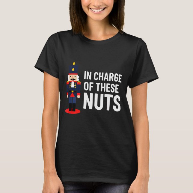 Camiseta Christmas Nutcracker In Charge Of These Nuts Funny (Anverso)