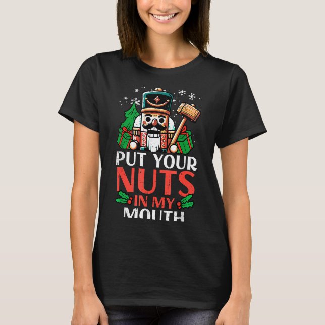 Camiseta Christmas Nutcracker Put Nuts My Mouth Xmas Humor  (Anverso)