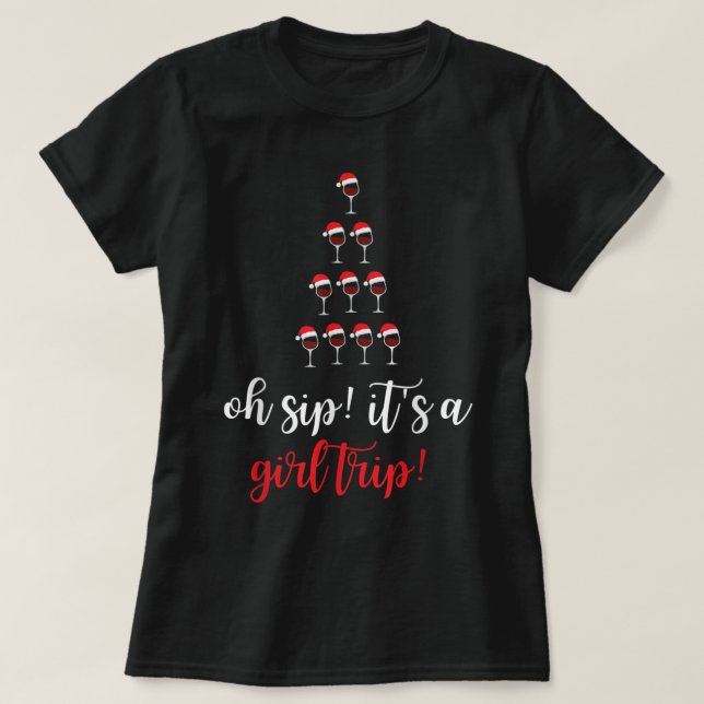 Camiseta Christmas Oh Sip It Is A Girls Trip Vacation Fun W (Diseño del anverso)
