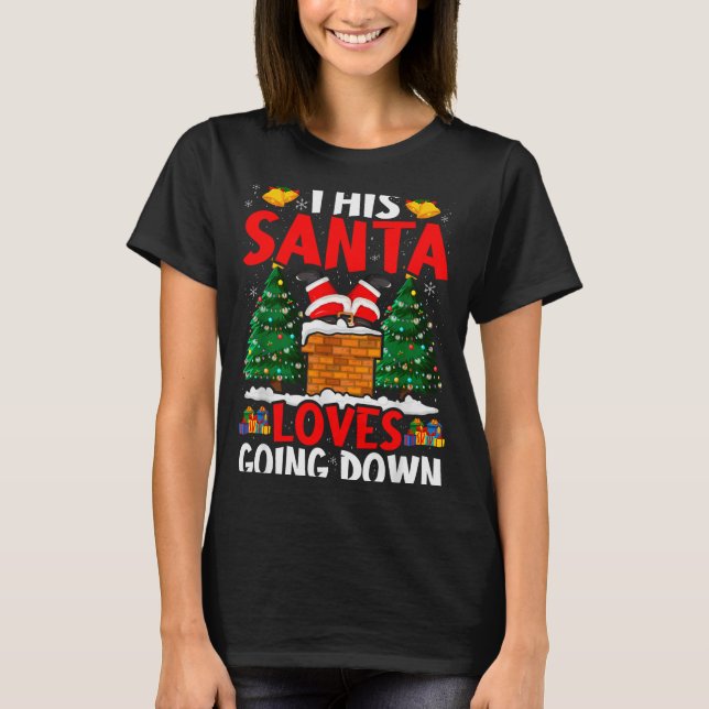 Camiseta Christmas Santa Loves Going Down Chimney Funny Xma (Anverso)