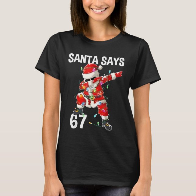 Camiseta Christmas Santa Says 67 Six Seven Meme Funny Merry (Anverso)