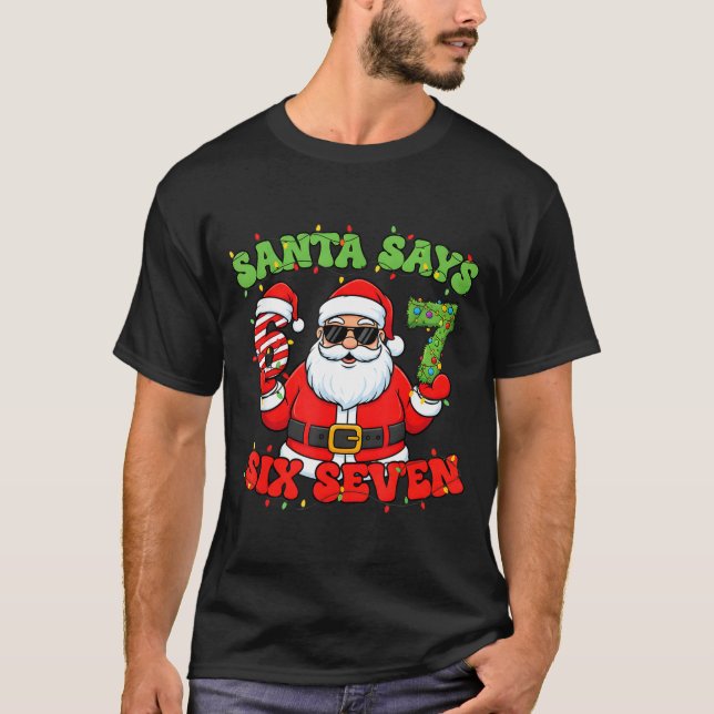 Camiseta Christmas Santa Says 6 7 Six Seven Meme Number 67  (Anverso)