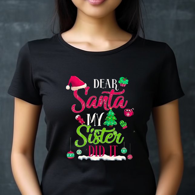 Camiseta Christmas Santa Sister Did It T-Shirt (Subido por el creador)