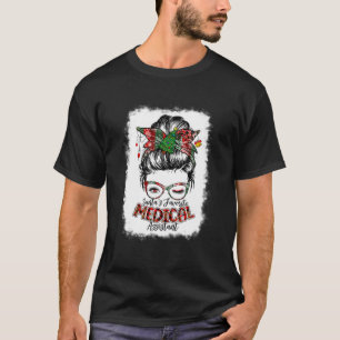 Camiseta Christmas Santa's Favorite Medical Assistant Messy