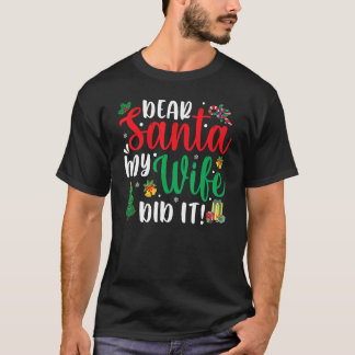 Camiseta Christmas Saying Pun Dear Santa My Wife Did It