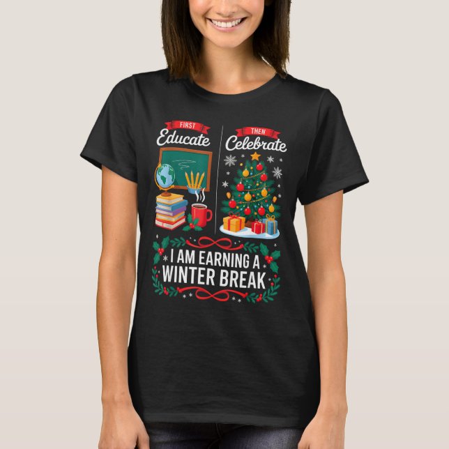 Camiseta Christmas Teacher Winter Break First Educate Then  (Anverso)