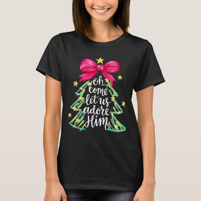 Camiseta Christmas Tree Oh Come Let Us Adore Him Coquette B (Anverso)