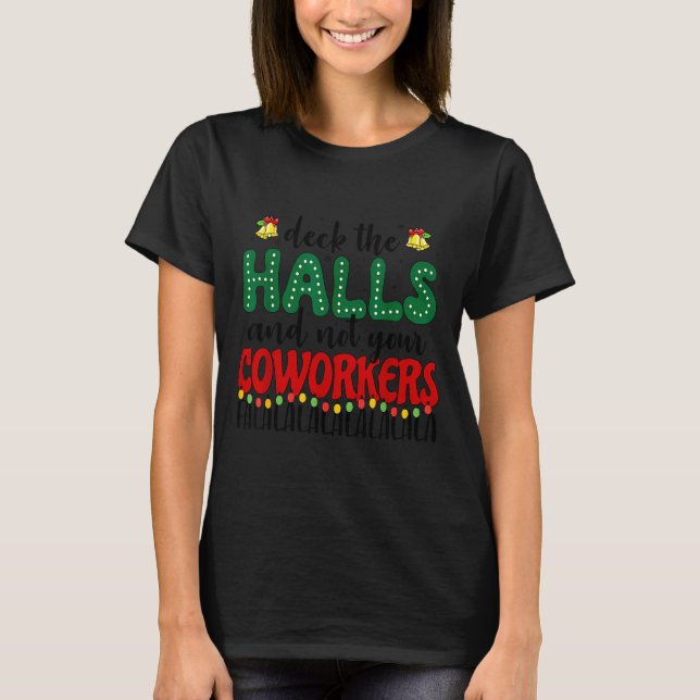 Camiseta Christmas Work Deck The Halls Not Your Co-worker  (Anverso)
