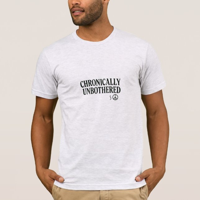 Camiseta Chronically Unbothered T-Shirt (Anverso)