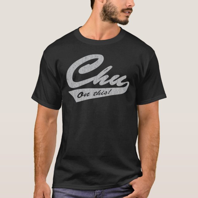 Camiseta ¡Chu en esto! (Anverso)