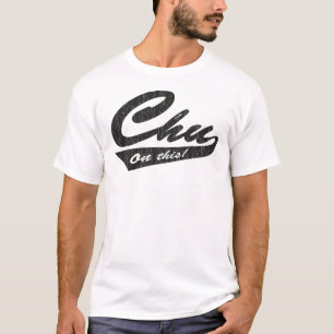 Camiseta ¡Chu en esto!