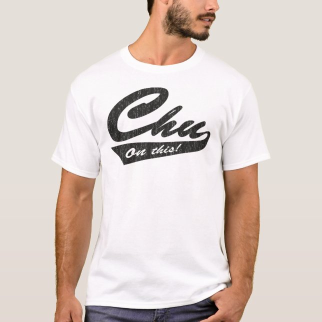 Camiseta ¡Chu en esto! (Anverso)