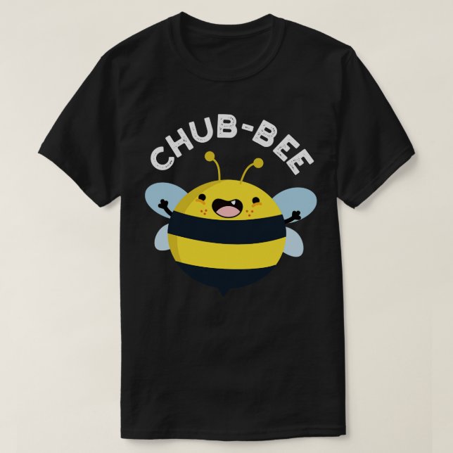 Camiseta Chubbee Cute Chubby Bee Pun 1 (Diseño del anverso)