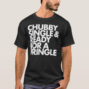 Camiseta Chubby Soltero y Listo Para una Pringle