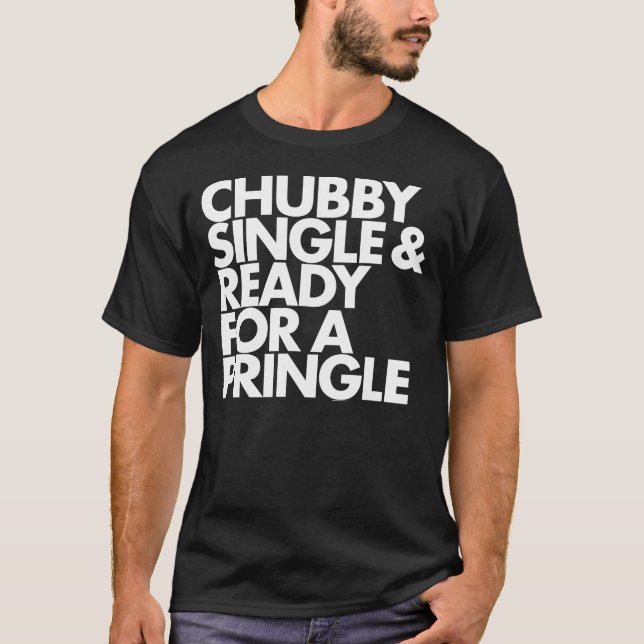 Camiseta Chubby Soltero y Listo Para una Pringle (Anverso)