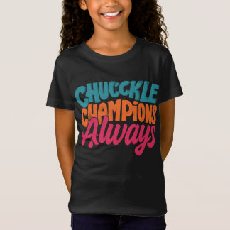 Camiseta Chuckle Champions Always