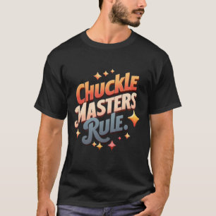 Camiseta Chuckle Masters Rule