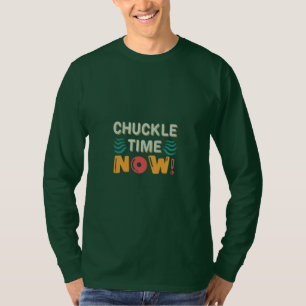 Camiseta Chuckle Time Now