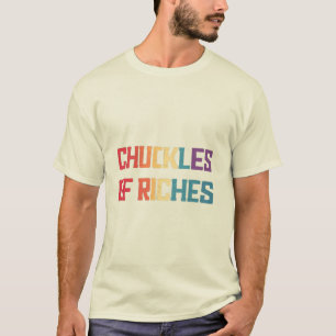 Camiseta Chuckles de Riches - T-Sh de inspiración humorísti
