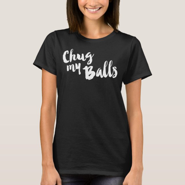 Camiseta Chug My Balls Live Lauder Love Farmhouse Script (Anverso)