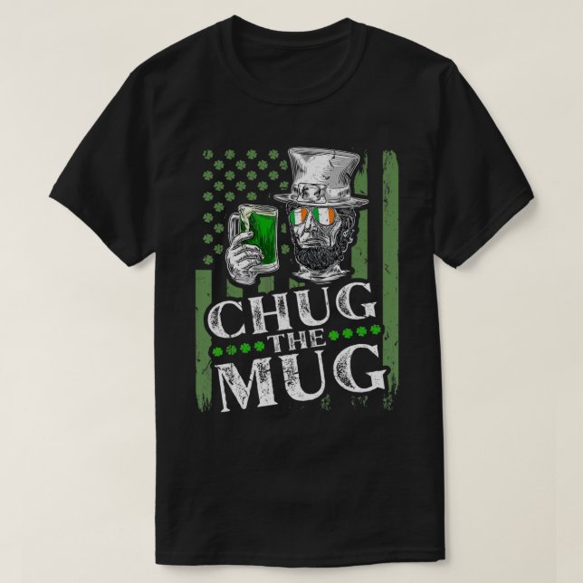Camiseta Chug The Mug, Irish Abraham Lincoln St Patricks Da (Diseño del anverso)