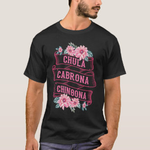 Camiseta Chula Cabrona Chingona Flores Malas Chicas Latina 