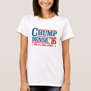 Camiseta Chump Dense 2016 - Esto es una broma, ¿verdad? - A