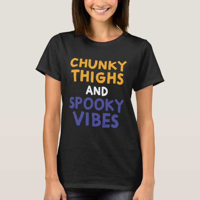 Camiseta Chunky Thighs and Spooky Vibes  Thick Girl Hallowe (Anverso)