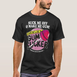 Camiseta Chúpamela y haz que mastique chicle Chewlieu2019s 