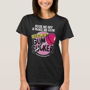 Camiseta Chúpamela y haz que mastique chicle Chewlieu2019s 