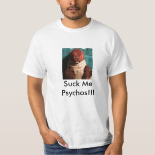 Camiseta ¡Chúpeme Psychos!!!