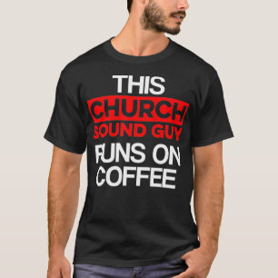 Camiseta Church Sound Guy Coffee Audio Tech Engineer