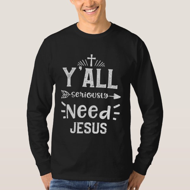 Camiseta Church Y all Seriously Need Jesus  Jesus Sayings (Anverso)