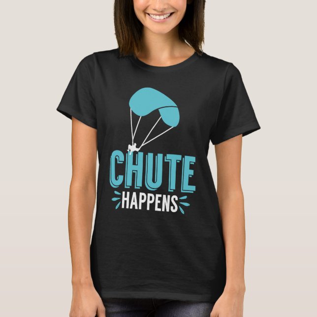 Camiseta Chute Happens Skydiving Pun Parachute (Anverso)