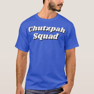 Camiseta Chutzpah Squad Funny Yiddish Hebrew GNO