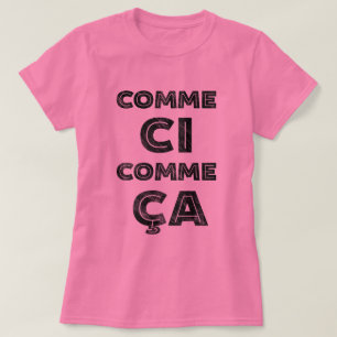 Camiseta Ci de Comme, Comme Ca - refrán francés para "as
