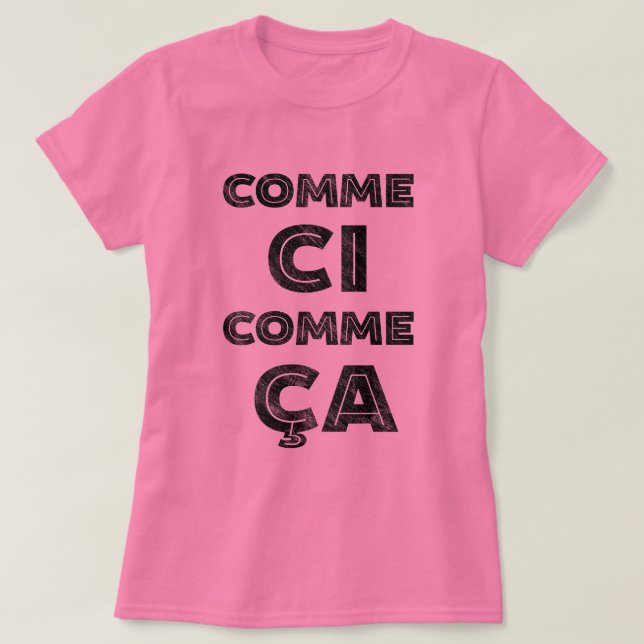 Camiseta Ci de Comme, Comme Ca - refrán francés para "así (Diseño del anverso)