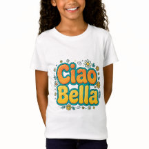 Camiseta Ciao Bella Girls - Hola Bella Italiano