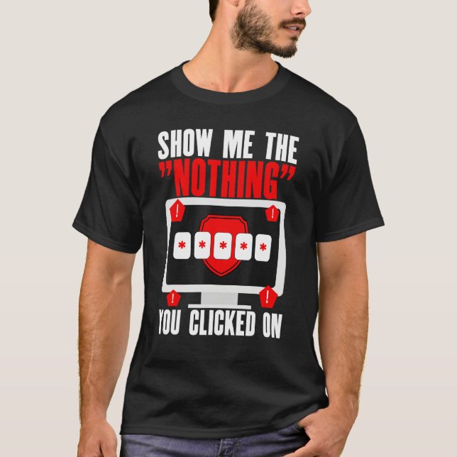 Camiseta Ciber Seguridad Hacking TI Muéstrame Nada Que Haga (Anverso)